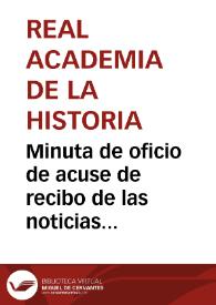 Minuta de oficio de acuse de recibo de las noticias remitidas acerca de la situación de las antiguas Betunia y Brigecio y que se espera recibir, asimismo, las noticias que ofrece sobre los caminos que desde Astorga se dirigían a Sasamon | Biblioteca Virtual Miguel de Cervantes