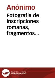 Fotografía de inscripciones romanas, fragmentos arquitectónicos y cabeza de mármol | Biblioteca Virtual Miguel de Cervantes