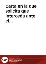 Carta en la que solicita que interceda ante el Director de Estancadas para que se le traslade a Lugo con el fin de reconocer las antigüedades de aquella provincia | Biblioteca Virtual Miguel de Cervantes