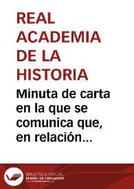 Minuta de carta en la que se comunica que, en relación a su solicitud para que se le recomiende para la plaza de Visitador de la Renta del Papel Sellado y Documentos de Giro de la Provincia de Lugo, se ha acordado que se procurará hecer lo que se pueda | Biblioteca Virtual Miguel de Cervantes