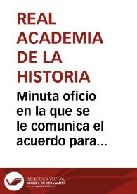 Minuta oficio en la que se le comunica el acuerdo para que se le confíen los trabajos de estampación y grabado de las láminas de la vía romana de Uxama a Augustóbriga a J. Donon | Biblioteca Virtual Miguel de Cervantes