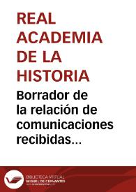 Borrador de la relación de comunicaciones recibidas con motivo de los premios convocados por el descubrimiento de antigüedades. | Biblioteca Virtual Miguel de Cervantes