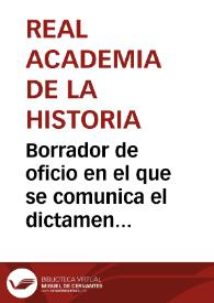 Borrador de oficio en el que se comunica el dictamen de la Real Academia de la Historia acerca de la obra de Manuel Rodríguez de Berlanga "Los Bronces de Lascuta, Bonanza y Aljustrel" | Biblioteca Virtual Miguel de Cervantes