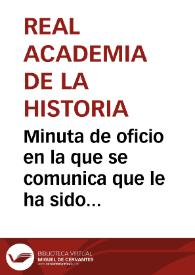 Minuta de oficio en la que se comunica que le ha sido concedido el premio por el descubrimiento de antigüedades, por su trabajo acerca de las vías romanas de Astorga a Carrión de los Condes, de Castro de Villasabariego a León y, de  Astorga a León. | Biblioteca Virtual Miguel de Cervantes