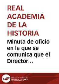 Minuta de oficio en la que se comunica que el Director General de Instrucción Pública ha pedido que con la mayor brevedad posible se le remita el informe acerca de permitir a los particulares hacer excavaciones por su su cuenta, así como las Bases de una Ley de Descubrimientos de Antigüedades | Biblioteca Virtual Miguel de Cervantes