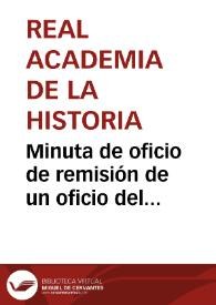 Minuta de oficio de remisión de un oficio del Gobernador Civil de Albacete en el que se comunica el nombramiento de Mariano Vergara como cronista de Albacete por la Comisión de la Diputación Provincial, para que informe la Comisión Mixta Organizadora de las Provinciales de Monumentos | Biblioteca Virtual Miguel de Cervantes