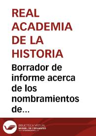 Borrador de informe acerca de los nombramientos de cronistas e inspectores de antigüedades | Biblioteca Virtual Miguel de Cervantes