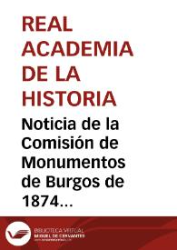 Noticia de la Comisión de Monumentos de Burgos de 1874 acerca de la competencia suscitada sobre atribuciones y dirección de la Biblioteca formada con libros, manuscritos y códices procedentes de los conventos suprimidos | Biblioteca Virtual Miguel de Cervantes