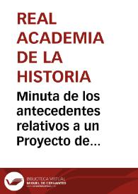 Minuta de los antecedentes relativos a un Proyecto de Ley de Antigüedades | Biblioteca Virtual Miguel de Cervantes