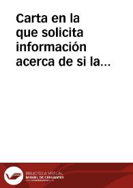 Carta en la que solicita información acerca de si la rama de la familia de los Manrique proviene de María Manrique esposa del Gran Capitán Gonzalo Fernández de Córdoba | Biblioteca Virtual Miguel de Cervantes