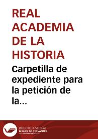 Carpetilla de expediente para la petición de la Asociación Patriótica Española, de datos o facsímiles de los escudos de los Reinos de Andalucía, Extremadura, Provincias Vascongadas y Principado de Asturias | Biblioteca Virtual Miguel de Cervantes