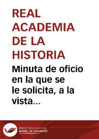 Minuta de oficio en la que se le solicita, a la vista de la comunicación que se le traslada, informe sobre la solicitud formulada por la Comisión de Monumentos de Granada de que se excluyan de la venta en subasta pública las fincas de la Alhambra. | Biblioteca Virtual Miguel de Cervantes