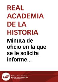 Minuta de oficio en la que se le solicita informe sobre la comunicación de fecha 16 de mayo de 1876 de la Comisión de Monumentos de Granada, cuya copia se adjunta. | Biblioteca Virtual Miguel de Cervantes