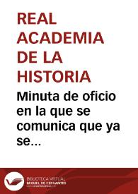 Minuta de oficio en la que se comunica que ya se dieron las gracias al Teniente Coronel de Ingenieros, Angel Rodríguez Arroquia, por los objetos de antigüedad y monedas que regaló a la Academia, en 1860, pero que, en cualquier caso, se remitirá informe sobre los vestigios romanos hallados en Espinosa de Henares que se ha solicitado. | Biblioteca Virtual Miguel de Cervantes