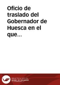 Oficio de traslado del Gobernador de Huesca en el que se adjunta copia literal de un oficio del párroco de los Molinos acerca del Monasterio de San Victorián. | Biblioteca Virtual Miguel de Cervantes