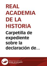 Carpetilla de expediente sobre la declaración de Monumento Nacional al Monasterio de Santa María de la Rábida | Biblioteca Virtual Miguel de Cervantes