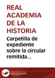 Carpetilla de expediente sobre la circular remitida por la Comisión de Monumentos de Huelva a los distintos Alcaldes de la provincia, a fin de proceder a la catalogación de los monumentos de la provincia | Biblioteca Virtual Miguel de Cervantes