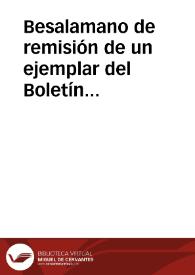 Besalamano de remisión de un ejemplar del Boletín Oficial de la Provincia de Huelva en el que se inserta la circular remitida por la Comisión de Monumentos de Huelva a los Alcaldes de la provincia para que procedan a catalogar los monumentos de la provincia | Biblioteca Virtual Miguel de Cervantes