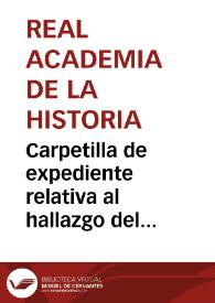 Carpetilla de expediente relativa al hallazgo del depósito de bronces de la Ría de Huelva | Biblioteca Virtual Miguel de Cervantes