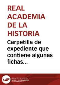 Carpetilla de expediente que contiene algunas fichas sobre inscripciones medievales halladas en Galicia y remitidas a la Academia por José Cornide. Por razones archivísticas, se mantiene la carpetilla pero la información pasa a la provincia a la que hace referencia | Biblioteca Virtual Miguel de Cervantes