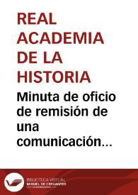 Minuta de oficio de remisión de una comunicación enviada a la Real Academia de la Historia el 4 de Febrero de 1881 relativa a la declaración de Monumento Nacional del ex-convento de San Francisco de Palma de Mallorca | Biblioteca Virtual Miguel de Cervantes