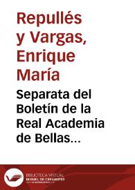 Separata del Boletín de la Real Academia de Bellas Artes de San Fernando que contiene un informe de Enrique María Repullés y Vargas acerca de la instancia de la Comisión de Monumentos de las Islas Baleares, en que solicita la declaración de Monumento Nacional a favor del edificio de La Lonja y del Consulado de Palma de Mallorca | Biblioteca Virtual Miguel de Cervantes