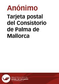 Tarjeta postal del Consistorio de Palma de Mallorca | Biblioteca Virtual Miguel de Cervantes