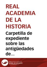 Carpetilla de expediente sobre las antigüedades de Baena. | Biblioteca Virtual Miguel de Cervantes