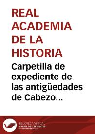 Carpetilla de expediente de las antigüedades de Cabezo del Griego (Saelices, Cuenca). | Biblioteca Virtual Miguel de Cervantes