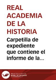 Carpetilla de expediente que contiene el informe de la Comisión y  la minuta de oficio de contestación de la Academia al Ministerio, ante la petición de Yvo de la Cortina de ser nombrado Director de las excavaciones de Itálica. | Biblioteca Virtual Miguel de Cervantes