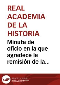 Minuta de oficio en la que agradece la remisión de la relación de los monumentos de la antigua ciudad de Sagunto y la preocupación por la conservación de su teatro | Biblioteca Virtual Miguel de Cervantes