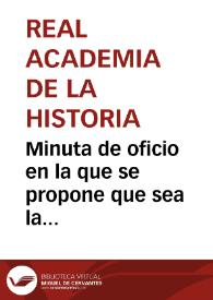 Minuta de oficio en la que se propone que sea la Comisión de Monumentos de León quien informe si la Compañía de Jesús -que ocupa el antiguo Convento de San Marcos de León - prestaría formalmente el edificio para organizarlo como Museo Arqueológico Provincial, siempre y cuando no exista en la ciudad otro local que pueda destinarse a dicho propósito | Biblioteca Virtual Miguel de Cervantes