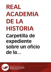 Carpetilla de expediente sobre un oficio de la Comisión de Monumentos de León en el que se solicita la declaración, como Monumento Nacional, de la Iglesia Monasterio de Santa María de Gradefes | Biblioteca Virtual Miguel de Cervantes