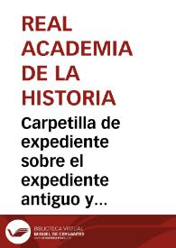 Carpetilla de expediente sobre el expediente antiguo y moderno en el que se hallan copias de las inscripciones romanas de la villa de Tricio | Biblioteca Virtual Miguel de Cervantes