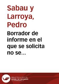 Borrador de informe en el que se solicita no se proceda al derribo del Convento de Santo Domingo, célebre por su antigüedad, carácter histórico, bellezas artísticas y sepulcros reales que conserva. | Biblioteca Virtual Miguel de Cervantes