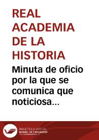 Minuta de oficio por la que se comunica que noticiosa la Academia del hallazgo del sepulcro de San Juan de Mata y otros restos en el derribo de las dependencias del palacio de Medinaceli, solicita el traspaso de éstos a la Academia. | Biblioteca Virtual Miguel de Cervantes