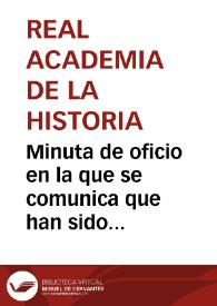 Minuta de oficio en la que se comunica que han sido designados para que visiten al los Ministros de Gobernación y de Instrucción Pública y comunicarles el descubrimiento de la cripta de la Iglesia de la Trinidad para que ésta sea reconocida y se conserven los objetos de arte que pueda haber | Biblioteca Virtual Miguel de Cervantes