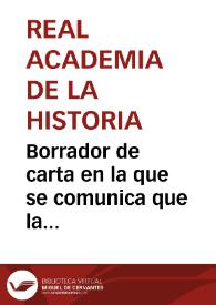 Borrador de carta en la que se comunica que la Academia no evacuará informe, sobre la declaración de Monumento Nacional a la Iglesia de Santa María la Real de Montserrat, hasta conocer el correspondiente de la Real Academia de Bellas Artes de San Fernando. | Biblioteca Virtual Miguel de Cervantes