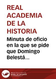 Minuta de oficio en la que se pide que Domingo Belestá pueda consultar los archivos públicos de Sevilla, Córdoba y Osuna  para buscar información que le ayude a averiguar el sitio de la Batalla de Munda | Biblioteca Virtual Miguel de Cervantes