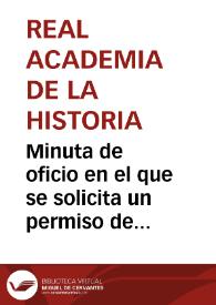 Minuta de oficio en el que se solicita un permiso de José Oliver y Hurtado durante dos meses para una comisión de servicio sobre la localización de Munda. | Biblioteca Virtual Miguel de Cervantes