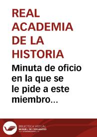 Minuta de oficio en la que se le pide a este miembro de la Real Academia de la Historia que realice un informe  de la memoria enviada por Tomás García Ruiz acerca de los descubrimientos realizados en el Faro de Torrox. | Biblioteca Virtual Miguel de Cervantes