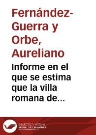 Informe en el que se estima que la villa romana de Nonia no debe ser considerada como una ciudad, tal y como pensaba el erudito Juan Lozano. | Biblioteca Virtual Miguel de Cervantes