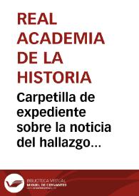 Carpetilla de expediente sobre la noticia del hallazgo en unas obras viarias  de unos sepulcros y esqueletos. | Biblioteca Virtual Miguel de Cervantes