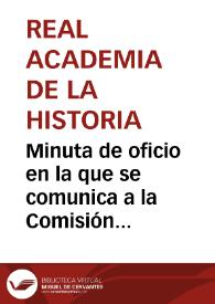 Minuta de oficio en la que se comunica a la Comisión de Monumentos de Oviedo las conclusiones a las que llegó la Comisión Mixta Organizadora de las Provinciales de Monumentos relativas a la consulta efectuada sobre el nombramiento de Conservador del Santuario de Covadonga. | Biblioteca Virtual Miguel de Cervantes