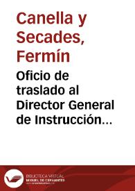 Oficio de traslado al Director General de Instrucción Pública dando cuenta de los avatares y  oficios enviados al Ayuntamiento de Oviedo para que se ocupase de la restauración y conservación de la fuente de La Foncalada, y tras la no contestación a los citados oficios por parte del ayuntamiento, solicita la remitente de las oportunas órdenes para la consecución de los obras de restauración. | Biblioteca Virtual Miguel de Cervantes