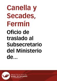 Oficio de traslado al Subsecretario del Ministerio de Instrucción Pública y Bellas Artes en donde expone sus opiniones sobre la regularización del servicio del personal afecto a la conservación y vigilancia de los Monumentos Nacionales según Real Orden de 5/02/1919. | Biblioteca Virtual Miguel de Cervantes