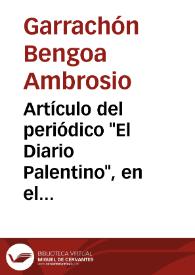 Artículo del periódico "El Diario Palentino", en el que se contesta a las apreciaciones del Sr. Inclán sobre la Virgen de Husillos. | Biblioteca Virtual Miguel de Cervantes