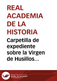 Carpetilla de expediente sobre la Virgen de Husillos que se conserva en el Palacio Episcopal de Palencia. | Biblioteca Virtual Miguel de Cervantes