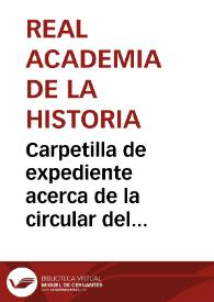 Carpetilla de expediente acerca de la circular del Nuncio del Papa en Madrid, sobre la prohibición de enajenar objetos artísticos o históricos. | Biblioteca Virtual Miguel de Cervantes