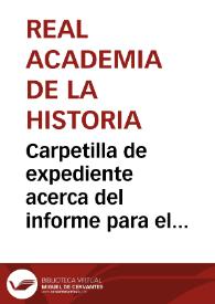 Carpetilla de expediente acerca del informe para el expediente de declaración de Monumento Nacional a favor de la  Iglesia de Santa Comba de Bande. | Biblioteca Virtual Miguel de Cervantes